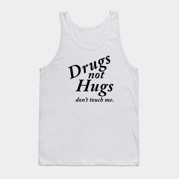 Drugs not Hugs Tank Top by TheCosmicTradingPost